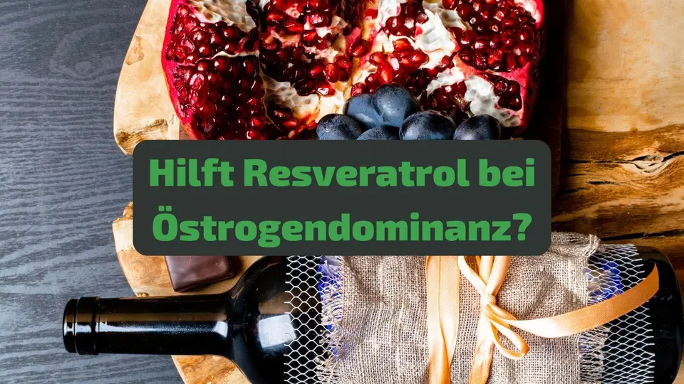 Resveratrol bei Östrogendominanz