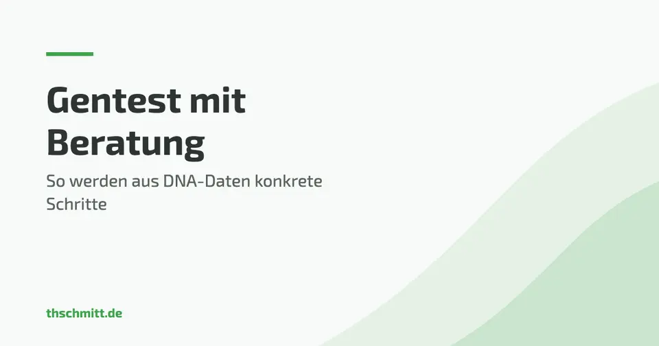 Gentest mit Beratung — von DNA-Daten zu konkreten Schritten