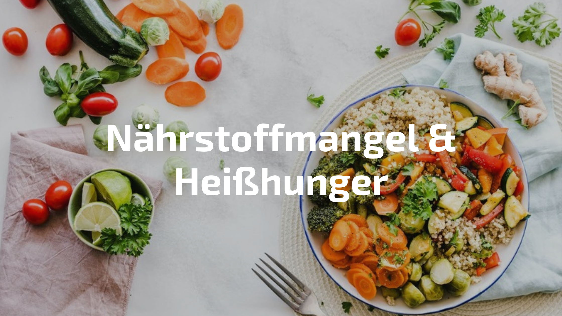 Frisches Gemüse – Nährstoffmangel und Heißhunger
