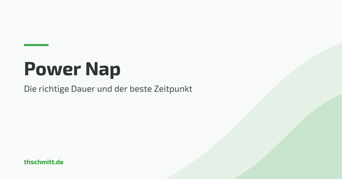 Power Nap — richtige Dauer und bester Zeitpunkt