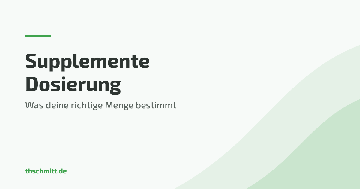 Supplemente Dosierung — was die richtige Menge bestimmt